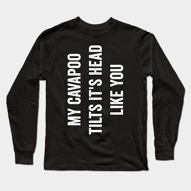 Funny Cavapoo Quote Cute Cavapoo Saying Long Sleeve T-Shirt by Visual Vibes